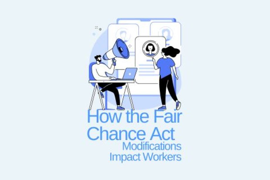 How the Fair Chance Act Modifications Impact Workers