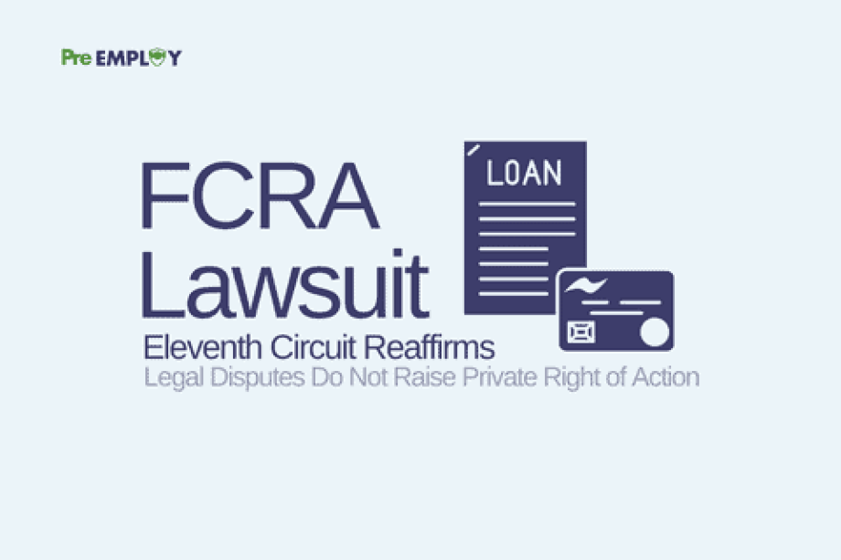 Eleventh Circuit Reaffirms That Legal Disputes Do Not Raise Private Right of Action Under FCRA
