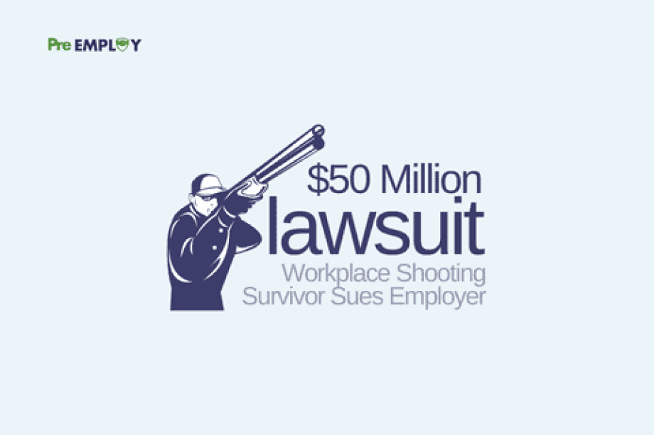 Background Checks - Employer Faces $50 Million Lawsuit From Workplace Shooting Survivor