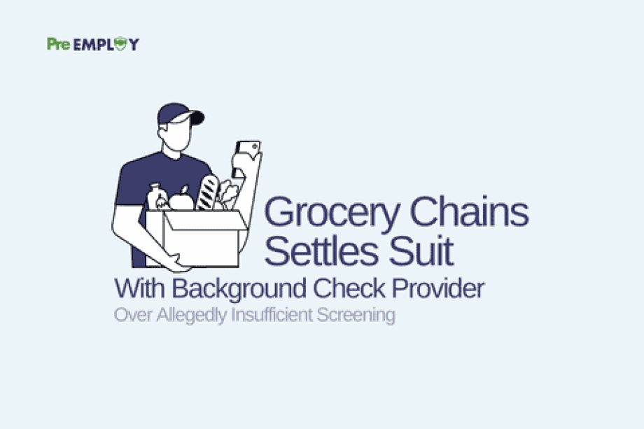Grocery Chains Settles Suit With Background Check Provider Over Allegedly Insufficient Screening