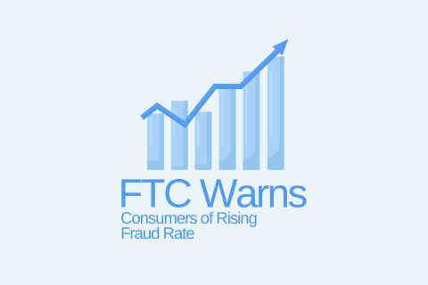 FTC Warns Consumers of Rising Fraud Rate