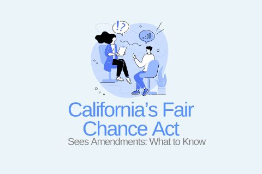 California’s Fair Chance Act Sees Amendments What to Know