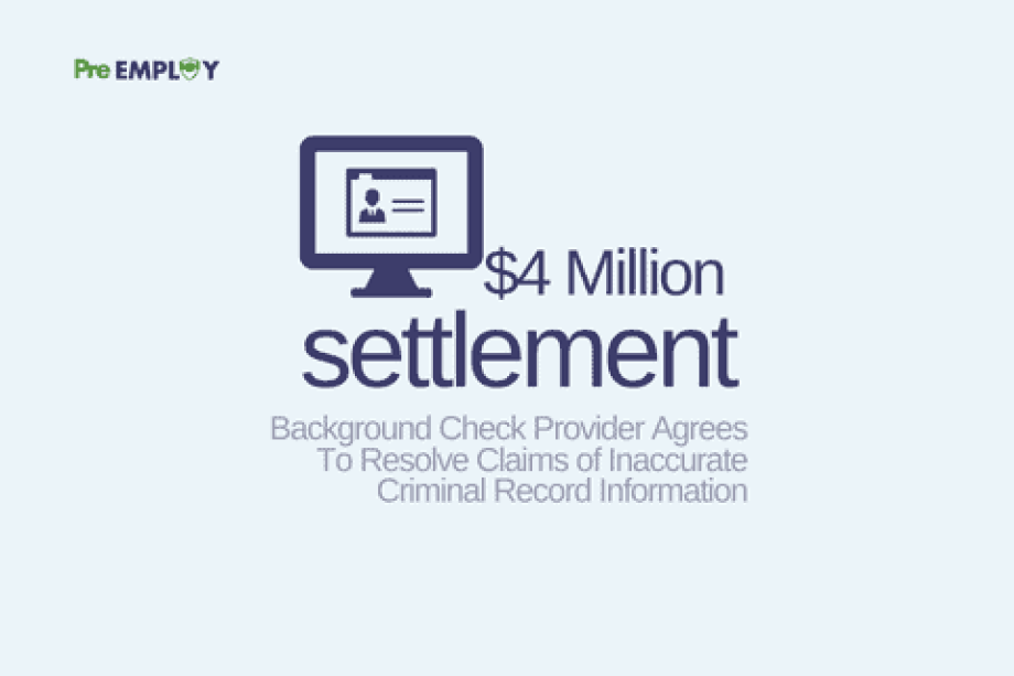 Background Check Provider Agrees to $4 Million Settlement To Resolve Claims of Inaccurate Criminal Record Information