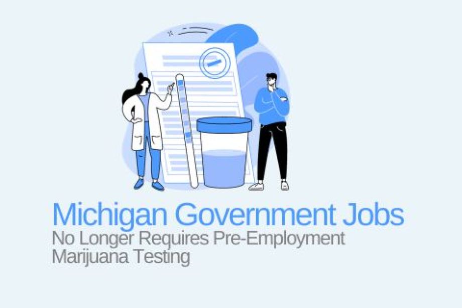 Michigan Government Jobs No Longer Requires Pre-Employment Marijuana Testing