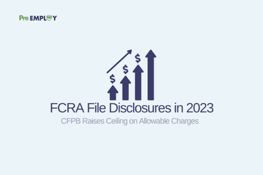 CFPB Raises Ceiling on Allowable Charges for FCRA File Disclosures in 2023