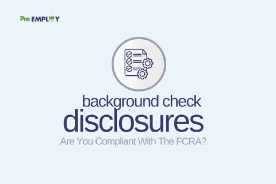 Are Your Background Check Disclosures Compliant With the FCRA