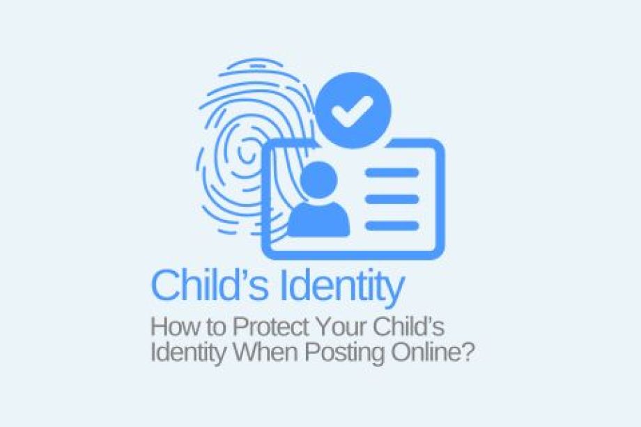How to Protect Your Child’s Identity When Posting Online