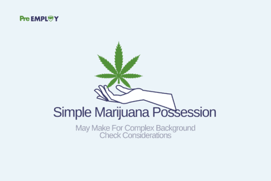 Simple Marijuana Possession May Make For Complex Background Check Considerations