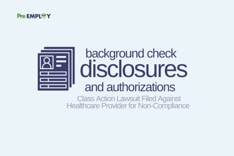 Class Action Lawsuit Filed Against Healthcare Provider Over Non-Compliant Background Check Disclosures and Authorizations