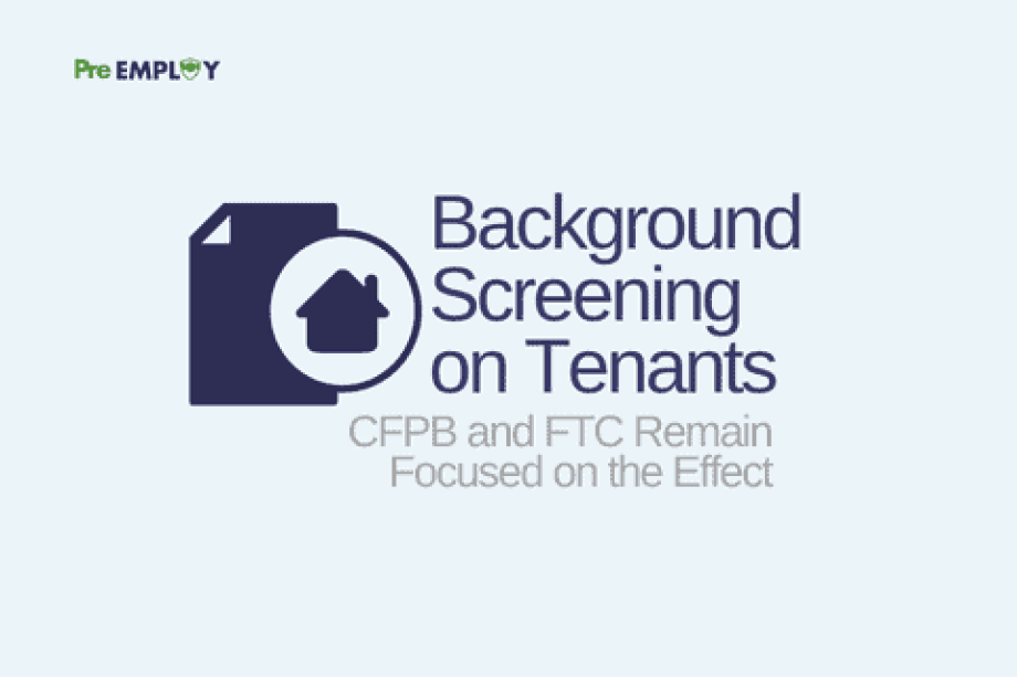 CFPB and FTC Remain Focused on the Effect of Background Screening on Tenants