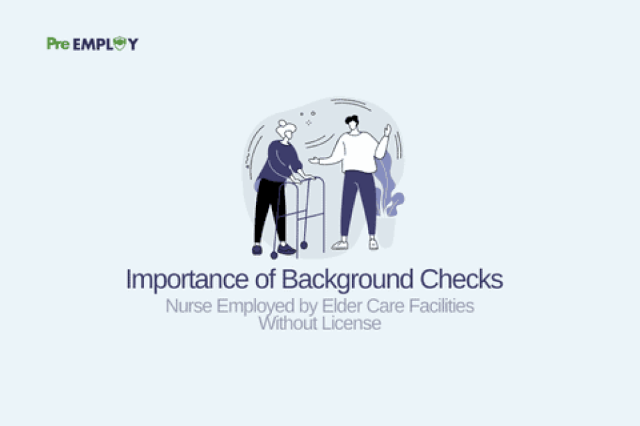 Nursing Homes Background Checks - Nurse Employed by Elderly Care Facilities Without License