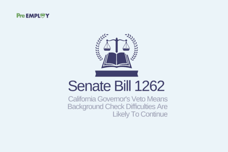 California Governor’s Veto of Senate Bill 1262 Means Background Check Difficulties Are Likely to Continue