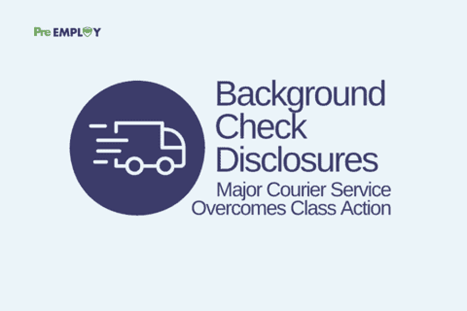 Major Courier Service Overcomes Class Action Over Background Check Disclosures