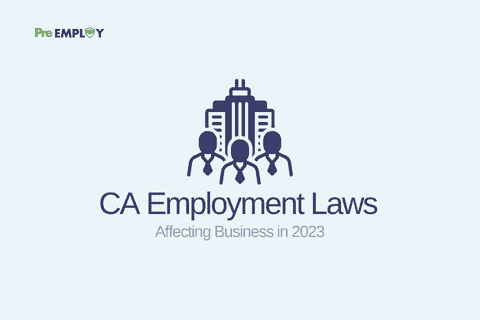 CA Employment Laws Affecting Businesses in 2023 - Pre-Employ
