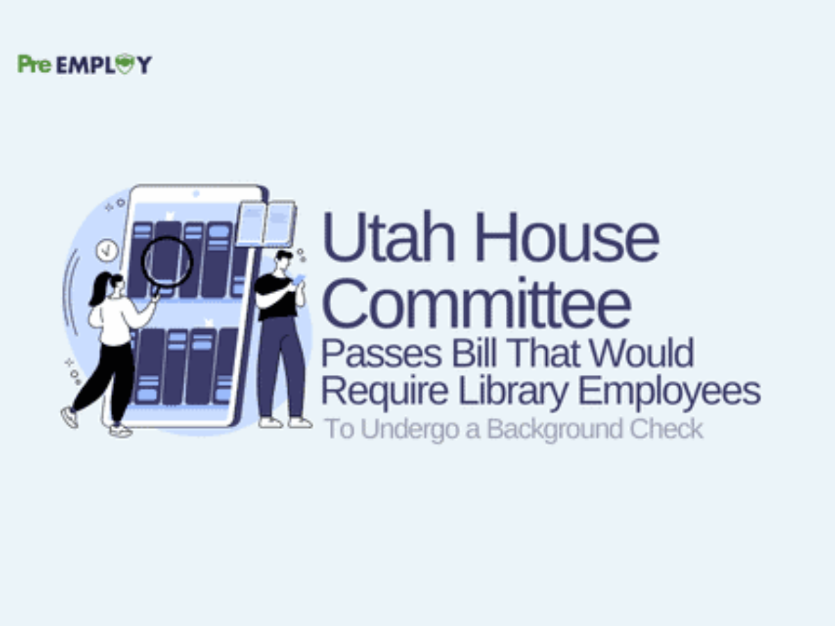 Background Check For Library Employees Required In Utah House Committee's  Newly Passed Bill - Pre-Employ